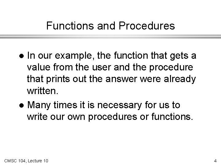 Functions and Procedures In our example, the function that gets a value from the