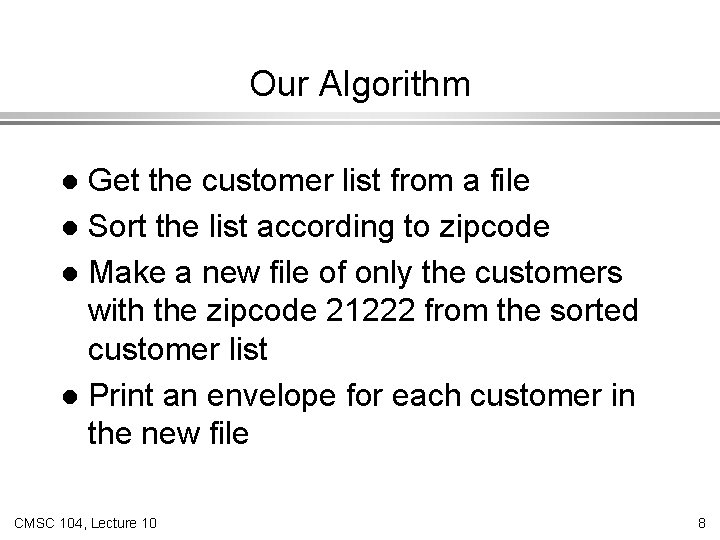 Our Algorithm Get the customer list from a file l Sort the list according