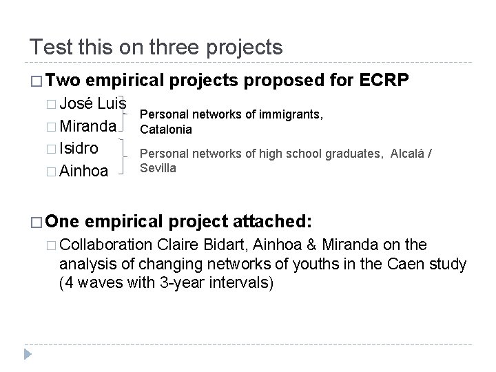 Test this on three projects � Two empirical projects proposed for ECRP � José