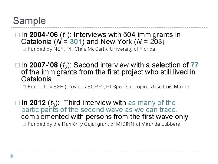 Sample � In 2004 -’ 06 (t 1): Interviews with 504 immigrants in Catalonia