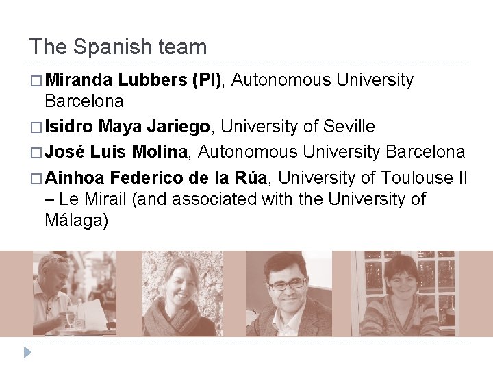 The Spanish team � Miranda Lubbers (PI), Autonomous University Barcelona � Isidro Maya Jariego,