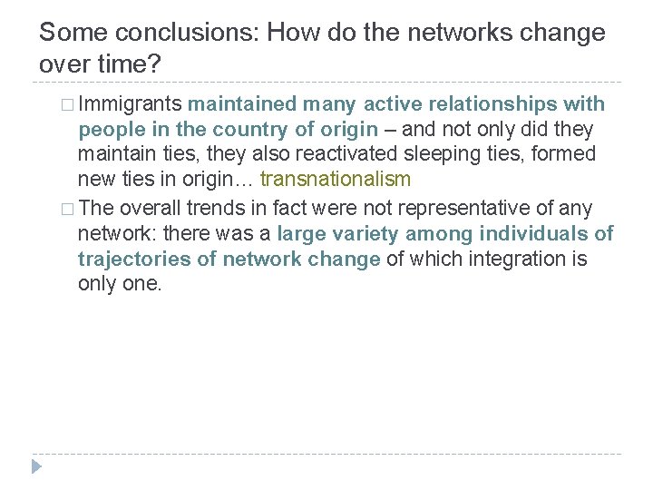 Some conclusions: How do the networks change over time? � Immigrants maintained many active