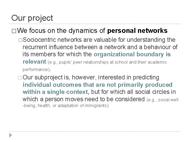 Our project � We focus on the dynamics of personal networks �Sociocentric networks are