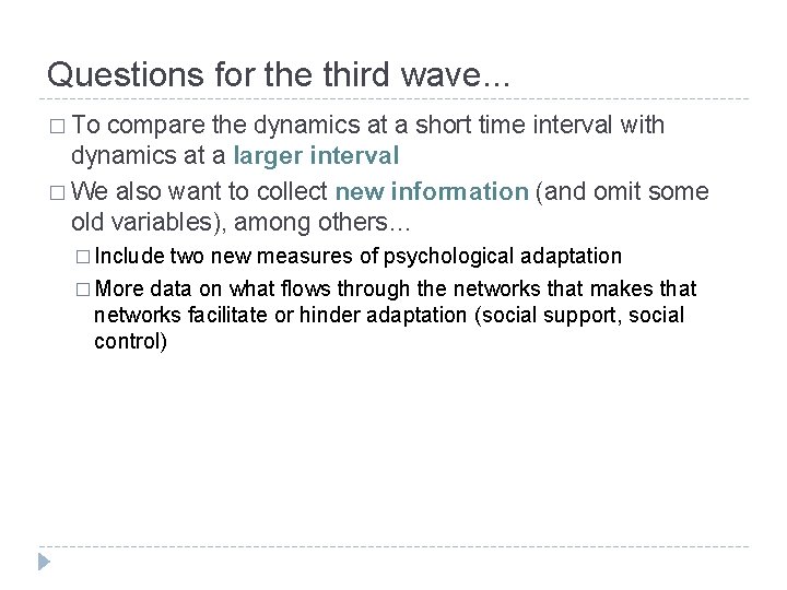 Questions for the third wave. . . � To compare the dynamics at a