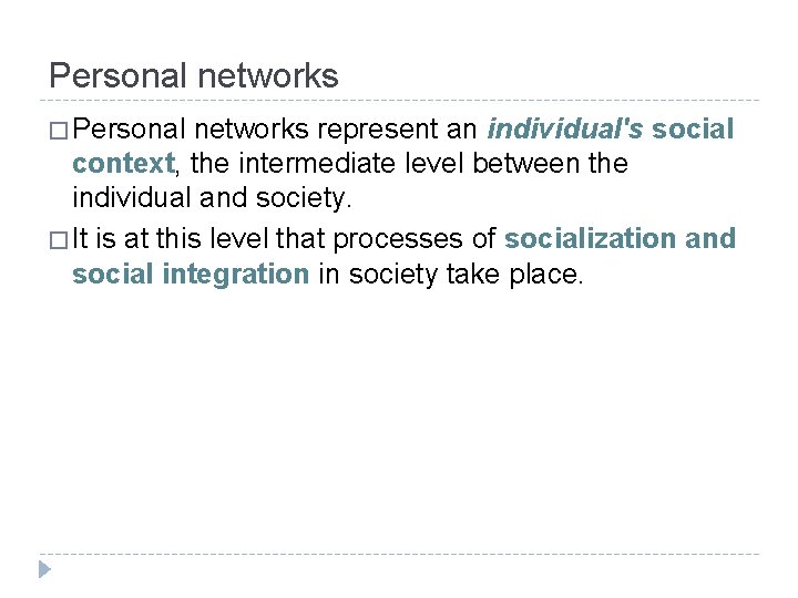 Personal networks � Personal networks represent an individual's social context, the intermediate level between