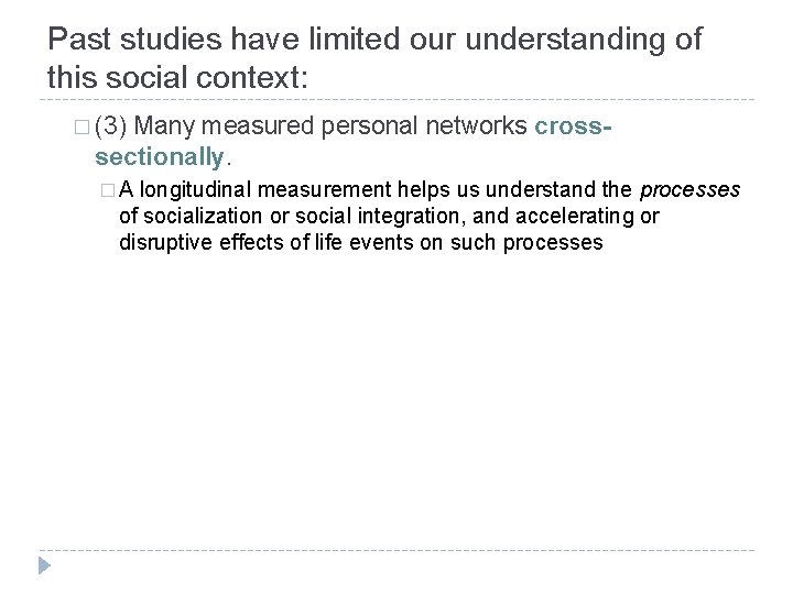 Past studies have limited our understanding of this social context: � (3) Many measured