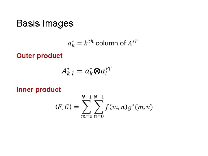 Basis Images Outer product Inner product 