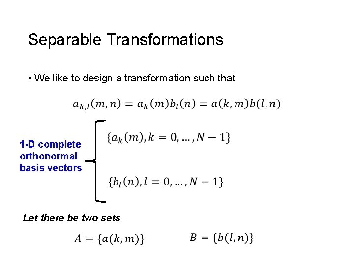 Separable Transformations • We like to design a transformation such that 1 -D complete
