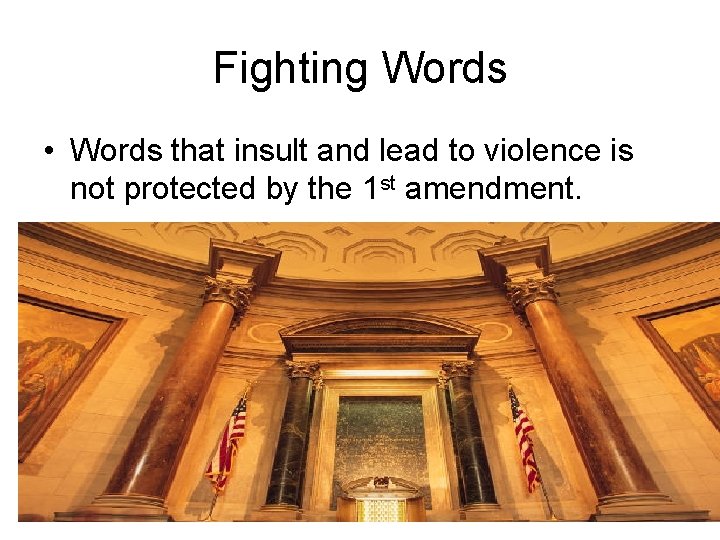 Fighting Words • Words that insult and lead to violence is not protected by