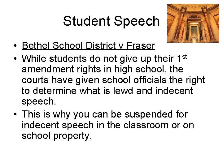 Student Speech • Bethel School District v Fraser • While students do not give