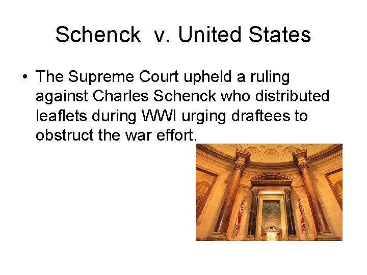 Schenck v. United States • The Supreme Court upheld a ruling against Charles Schenck