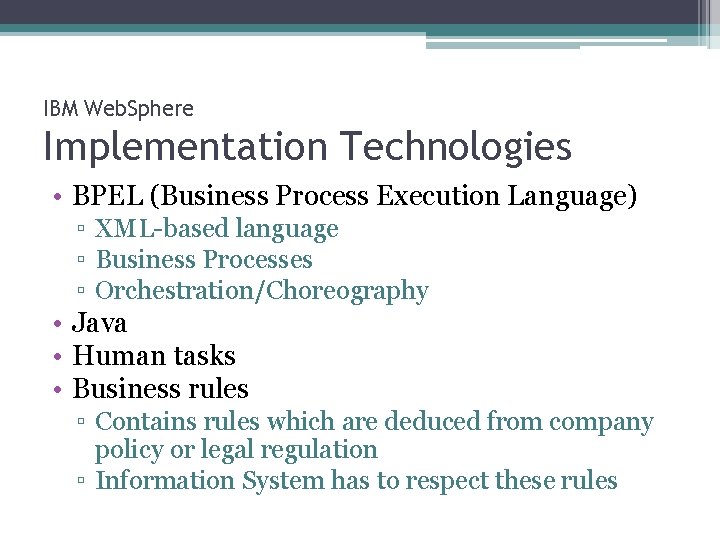 IBM Web. Sphere Implementation Technologies • BPEL (Business Process Execution Language) ▫ XML-based language