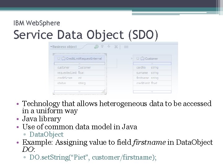 IBM Web. Sphere Service Data Object (SDO) • Technology that allows heterogeneous data to