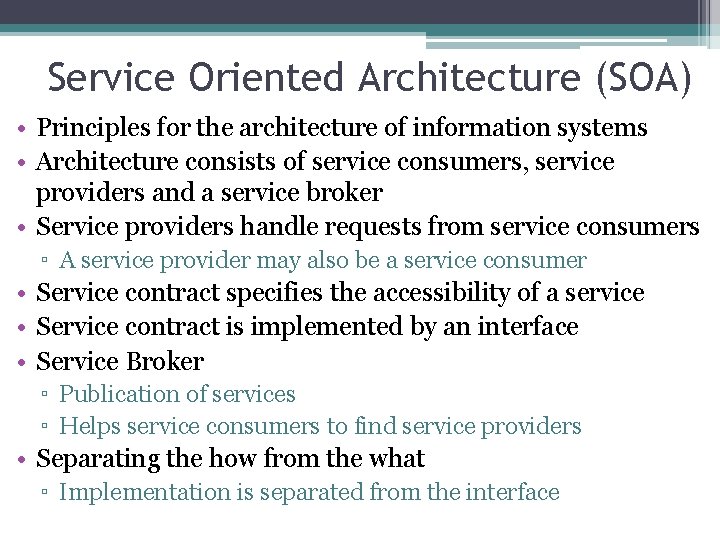 Service Oriented Architecture (SOA) • Principles for the architecture of information systems • Architecture