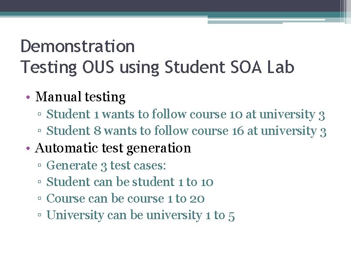 Demonstration Testing OUS using Student SOA Lab • Manual testing ▫ Student 1 wants