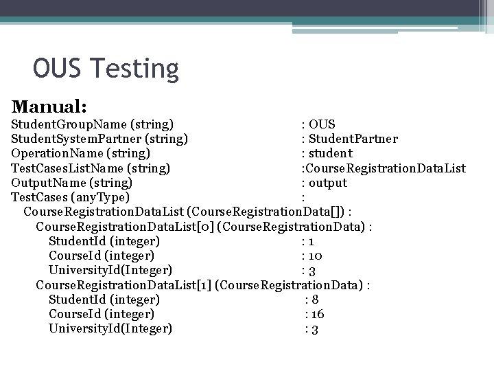 OUS Testing Manual: Student. Group. Name (string) : OUS Student. System. Partner (string) :