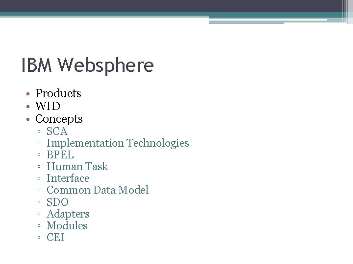 IBM Websphere • Products • WID • Concepts ▫ ▫ ▫ ▫ ▫ SCA