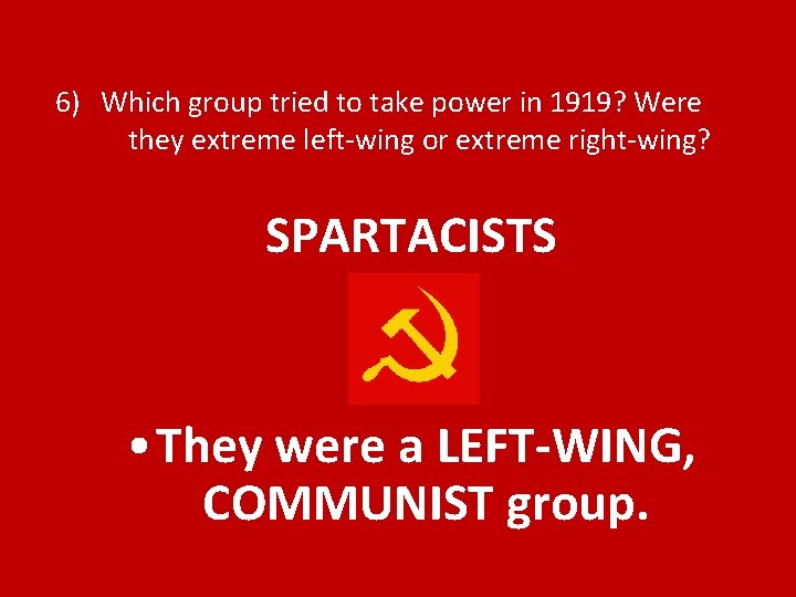 6) Which group tried to take power in 1919? Were they extreme left-wing or