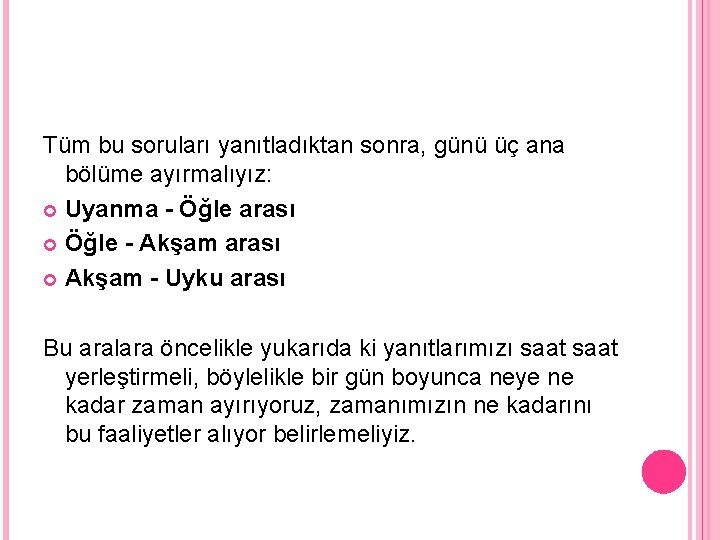 Tüm bu soruları yanıtladıktan sonra, günü üç ana bölüme ayırmalıyız: Uyanma - Öğle arası