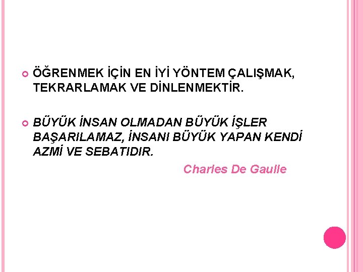  ÖĞRENMEK İÇİN EN İYİ YÖNTEM ÇALIŞMAK, TEKRARLAMAK VE DİNLENMEKTİR. BÜYÜK İNSAN OLMADAN BÜYÜK