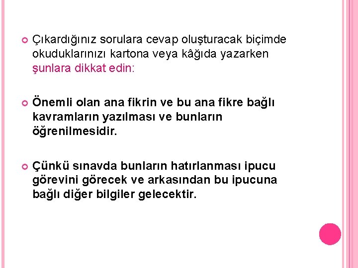  Çıkardığınız sorulara cevap oluşturacak biçimde okuduklarınızı kartona veya kâğıda yazarken şunlara dikkat edin: