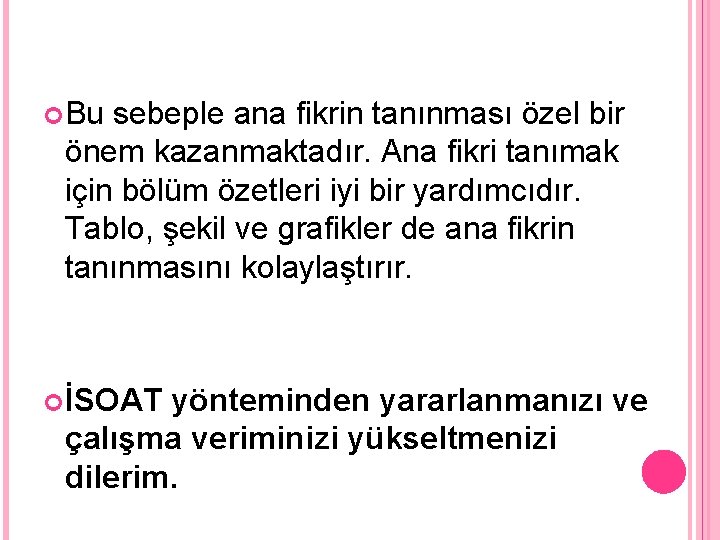  Bu sebeple ana fikrin tanınması özel bir önem kazanmaktadır. Ana fikri tanımak için