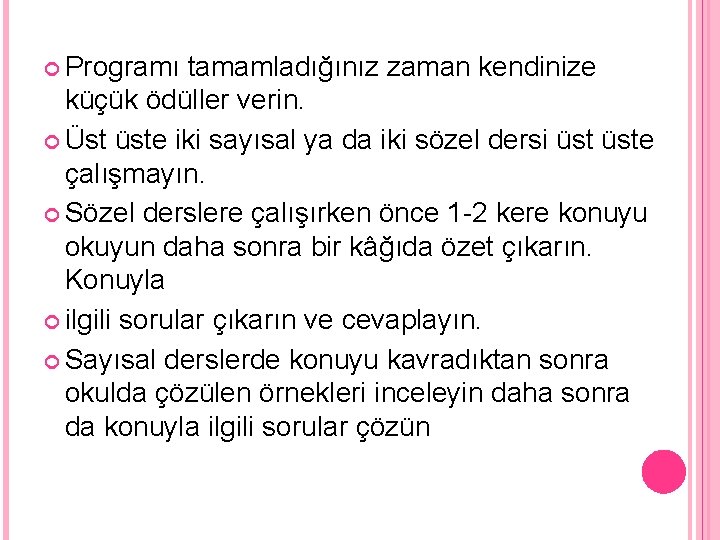  Programı tamamladığınız zaman kendinize küçük ödüller verin. Üst üste iki sayısal ya da