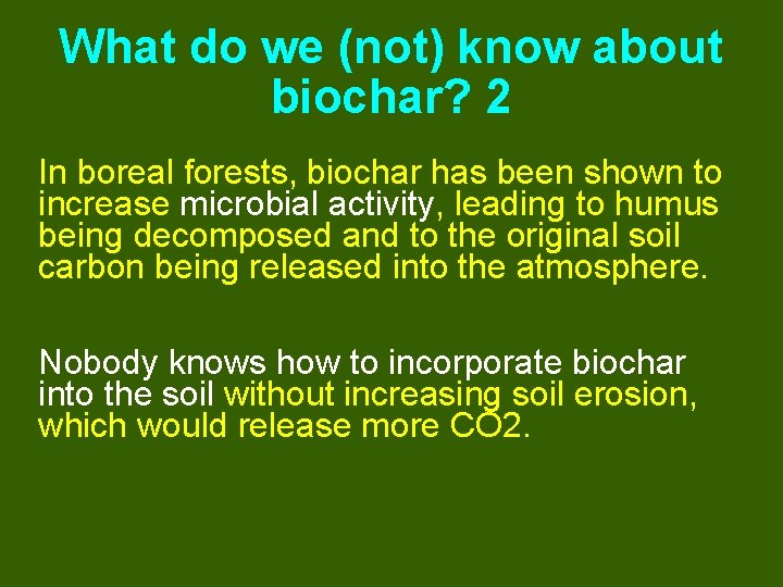 What do we (not) know about biochar? 2 In boreal forests, biochar has been