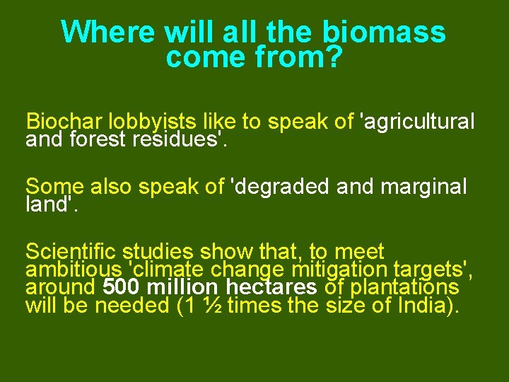 Where will all the biomass come from? Biochar lobbyists like to speak of 'agricultural