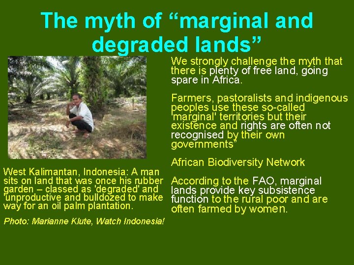 The myth of “marginal and degraded lands” We strongly challenge the myth that there