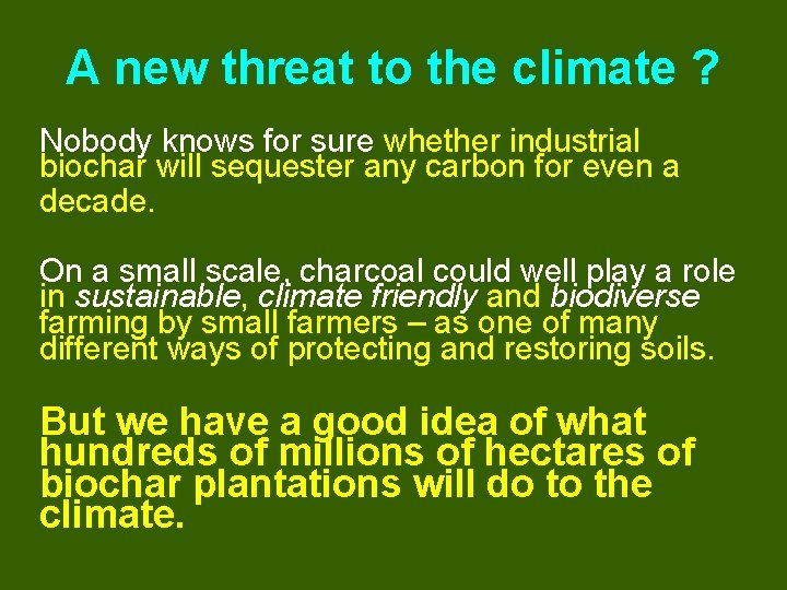 A new threat to the climate ? Nobody knows for sure whether industrial biochar
