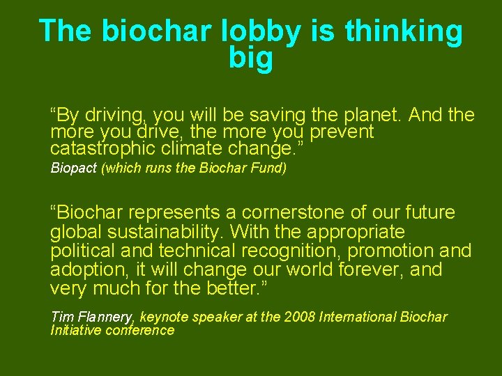 The biochar lobby is thinking big “By driving, you will be saving the planet.