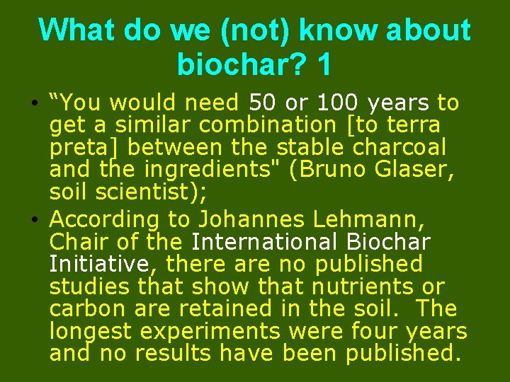 What do we (not) know about biochar? 1 • “You would need 50 or