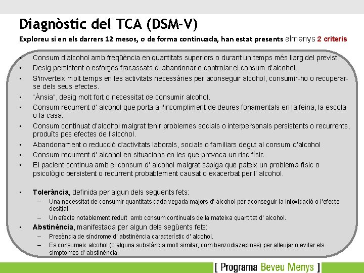 Diagnòstic del TCA (DSM-V) Exploreu si en els darrers 12 mesos, o de forma