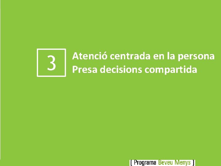 3 Atenció centrada en la persona Presa decisions compartida 