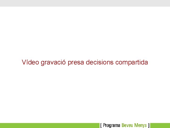 Vídeo gravació presa decisions compartida 