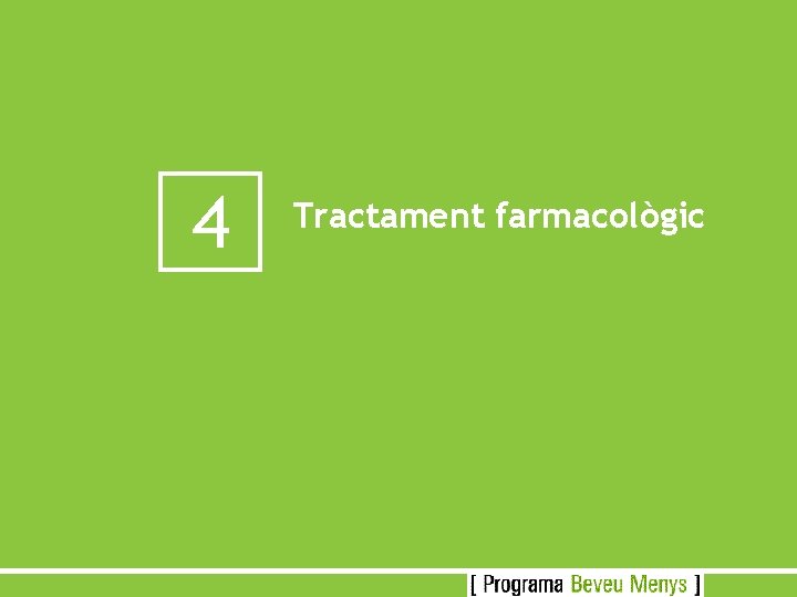 4 Tractament farmacològic 