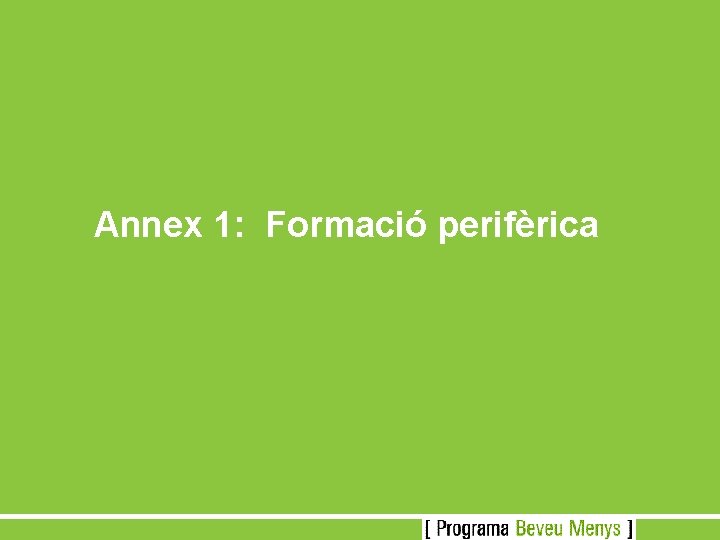 Annex 1: Formació perifèrica 