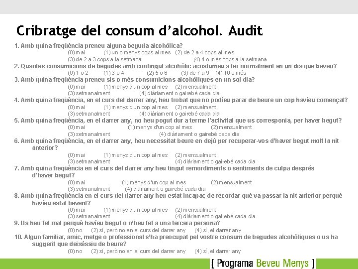 Cribratge del consum d’alcohol. Audit 1. Amb quina freqüència preneu alguna beguda alcohòlica? (0)