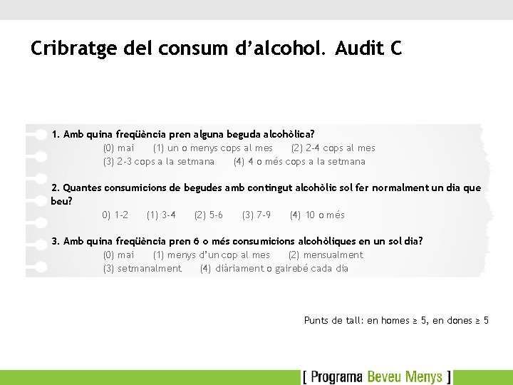 Cribratge del consum d’alcohol. Audit C 1. Amb quina freqüència pren alguna beguda alcohòlica?