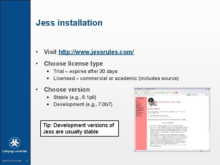 Jess installation • Visit http: //www. jessrules. com/ • Choose license type § Trial