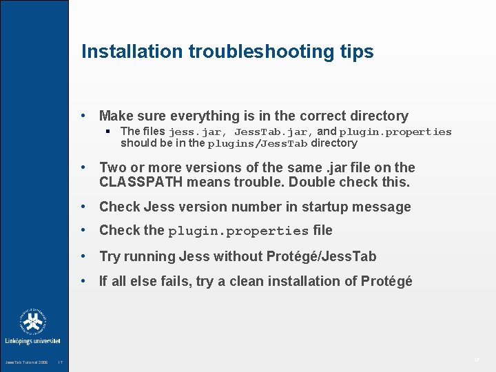 Installation troubleshooting tips • Make sure everything is in the correct directory § The