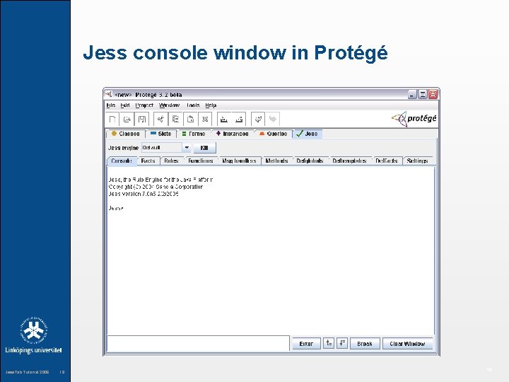 Jess console window in Protégé Jess. Tab Tutorial 2006 19 19 