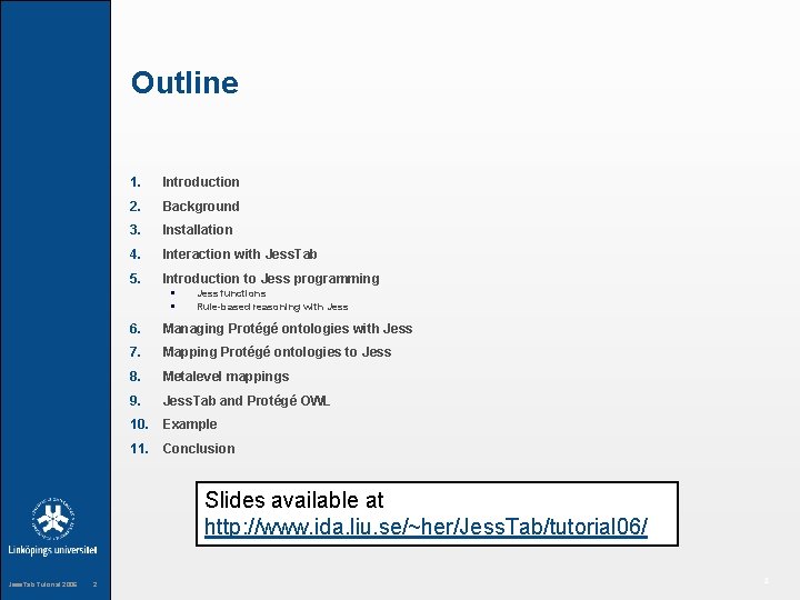 Outline 1. Introduction 2. Background 3. Installation 4. Interaction with Jess. Tab 5. Introduction