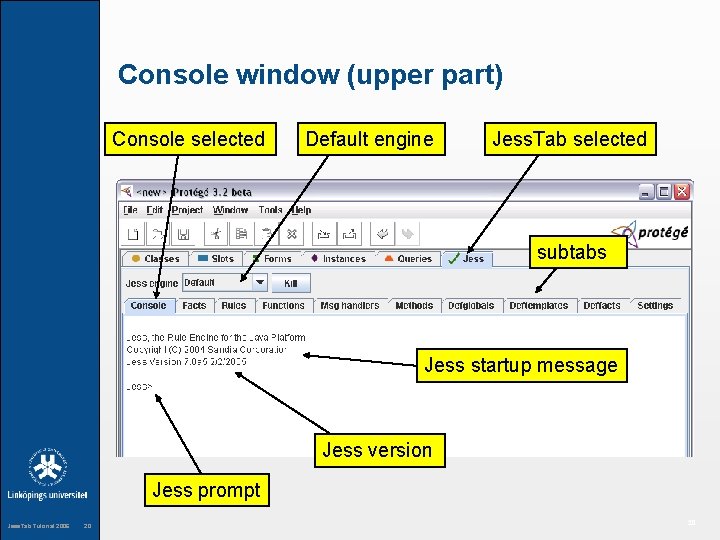 Console window (upper part) Console selected Default engine Jess. Tab selected subtabs Jess startup