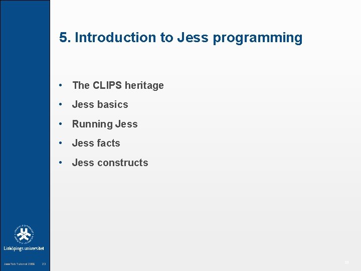 5. Introduction to Jess programming • The CLIPS heritage • Jess basics • Running