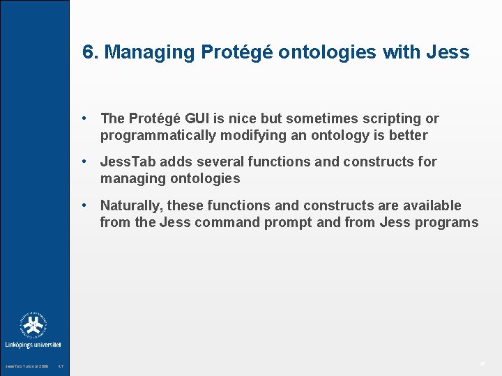 6. Managing Protégé ontologies with Jess • The Protégé GUI is nice but sometimes