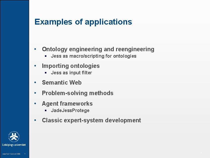 Examples of applications • Ontology engineering and reengineering § Jess as macro/scripting for ontologies