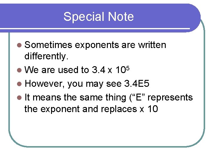 Special Note l Sometimes exponents are written differently. l We are used to 3.