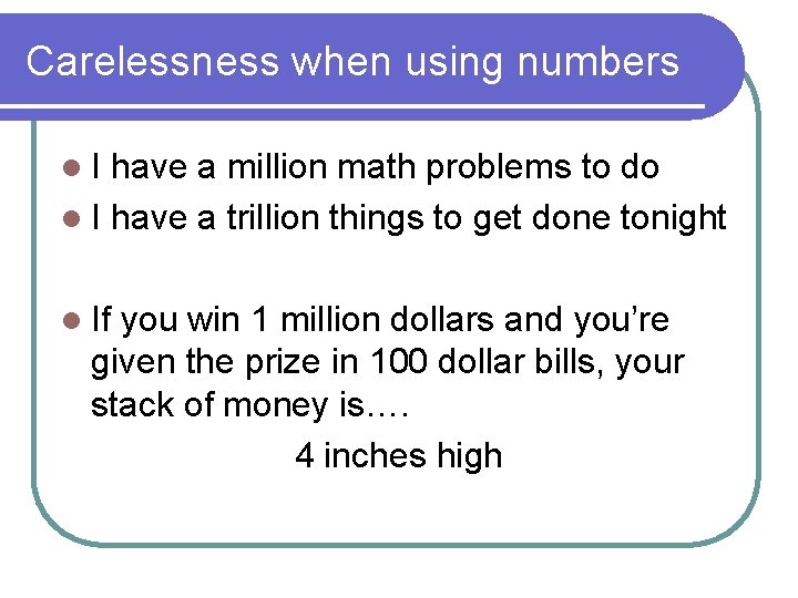 Carelessness when using numbers l. I have a million math problems to do l